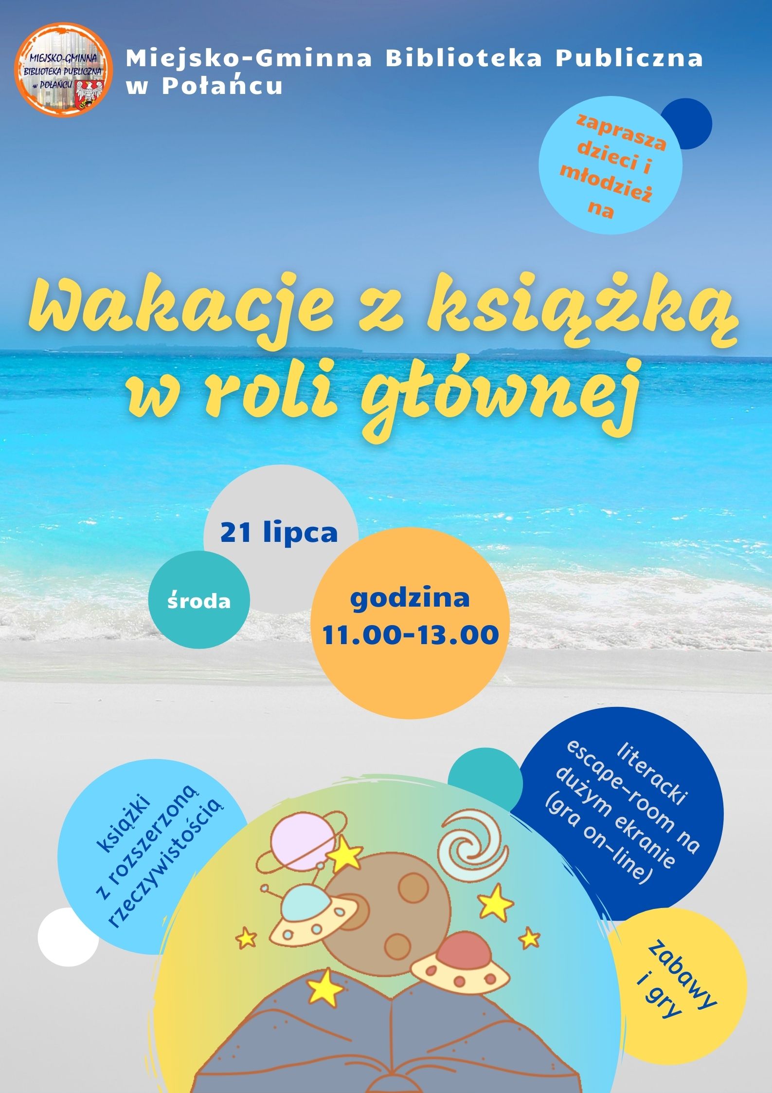 Plakat kolorowy zachęcający dzieci i młodzież do wzięcia udziału w zajęciach w Bibliotece pod hasłem Wakacje z książką w roli głównej, w środę 21 lipca 2021 roku w godzinach od 11 do 13