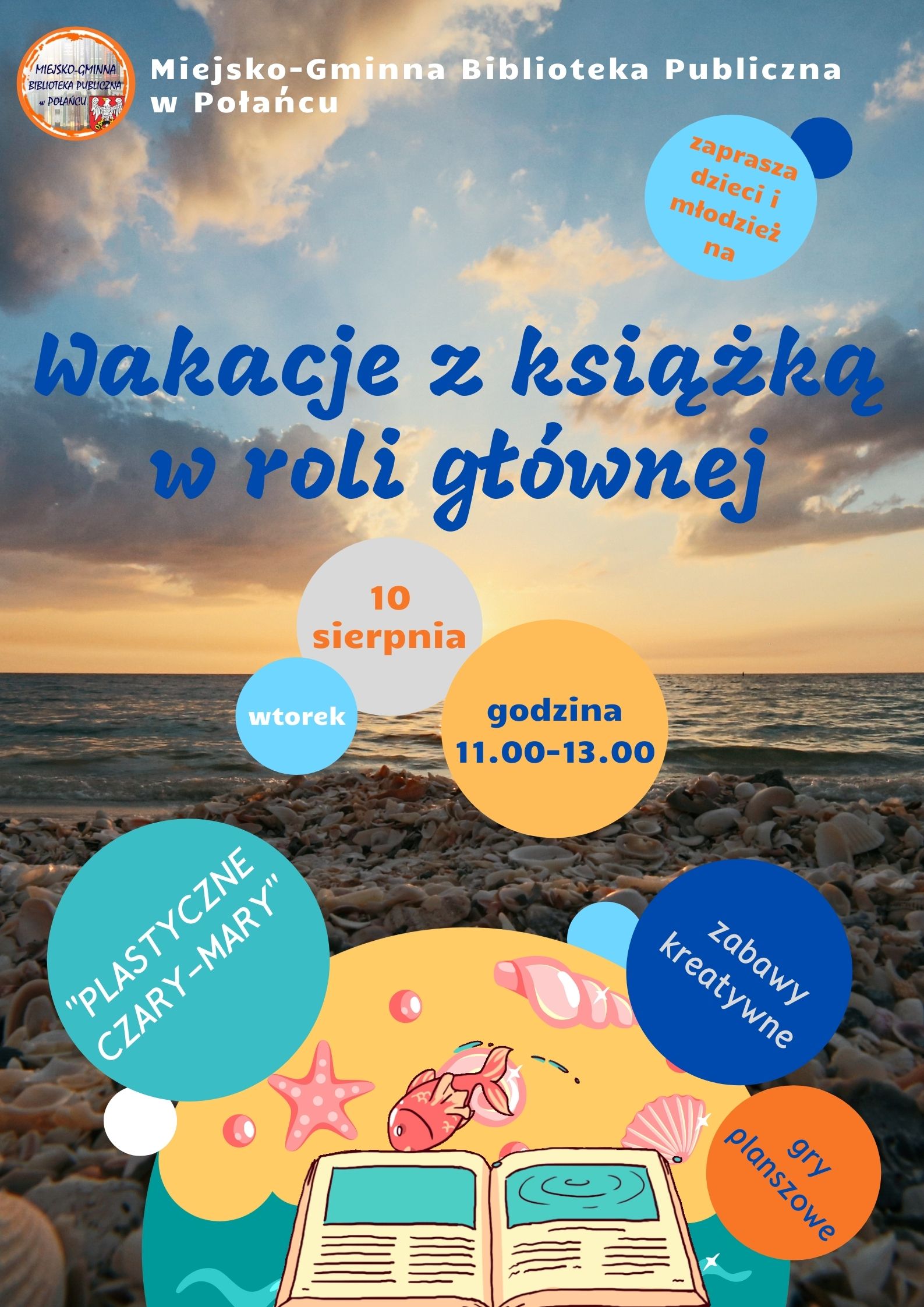 Plakat kolorowy zapraszający dzieci i młodzież na zajęcia wakacyjne pod hasłem Z książką w roli głównej, które odbędą się w Bibliotece we wtorek 10 sierpnia w godzinach od 11 do 13